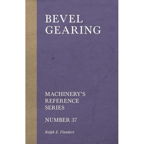 Bevel Gearing - Machinery's Reference Series - Number 37, (Paperback)