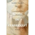 thumbnail image 1 of Bevor du verbrennst: BerÃ¼hrende Geschichte einer Frau zwischen Erfolg, Zusammenbruch und Selbstfindung, (Paperback), 1 of 1