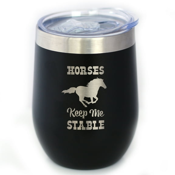 Bevvee Insulated Wine Tumbler 12 oz Horses Keep Me Stable Equestrian Enthusiast Gifts Tumblers