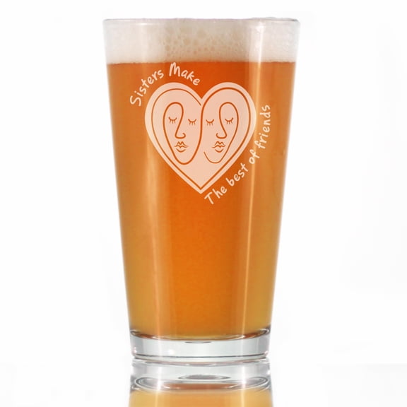 Bevvee Pint Glass 16 oz Sisters Make Best Friends Sisterhood Celebration Gifts Beer Glasses