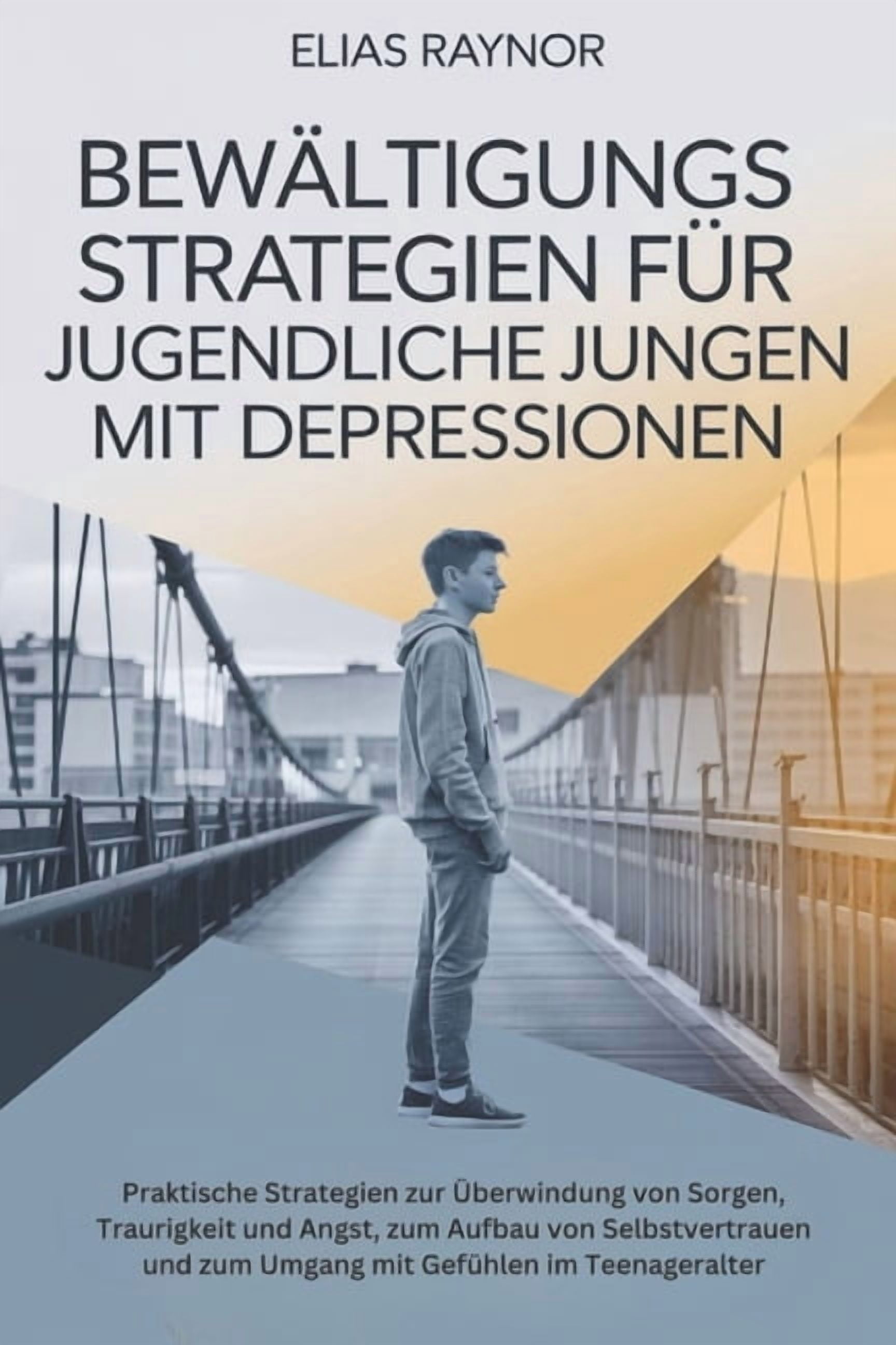 BewÃ¤ltigungsstrategien FÃ¼r Jugendliche Jungen Mit Depressionen: Praktische Strategien zur Ãberwindung von Sorgen, Trauri, (Paperback)