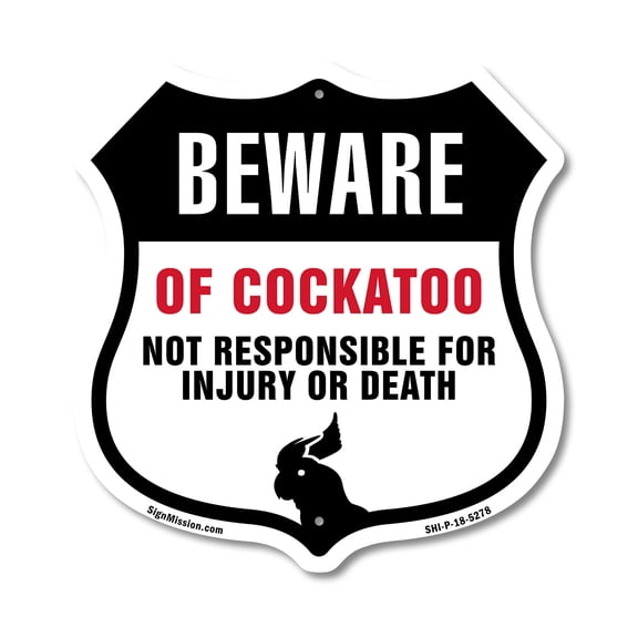 Beware Of Cockatoo Not Responsible For Injury Or Death 12 inch X 12 inch Shield-Shaped Rust-Free Aluminum Metal Sign Weather Resistant Made in the USA