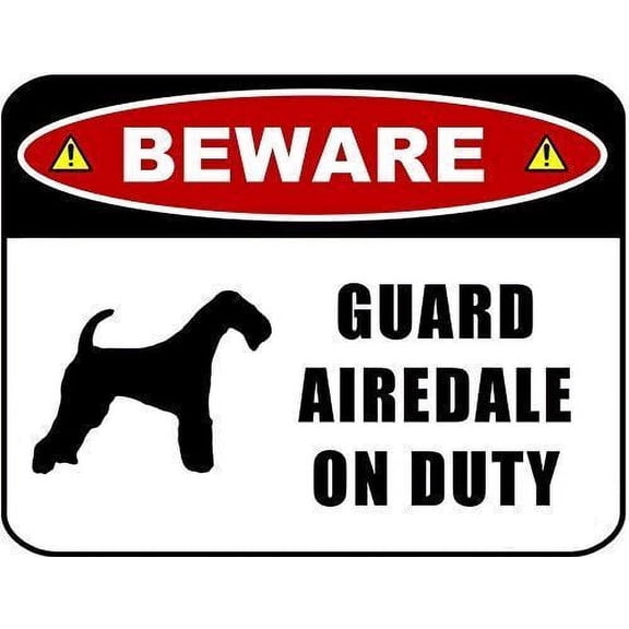 Beware Guard Airedale (Metal Aluminum Sign) on Duty Dog Sign Size: 8 x 12 Inch
