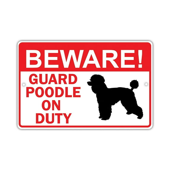Beware! Guard Poodle Dog On Duty Owner Novelty Aluminum 12"x18" Sign