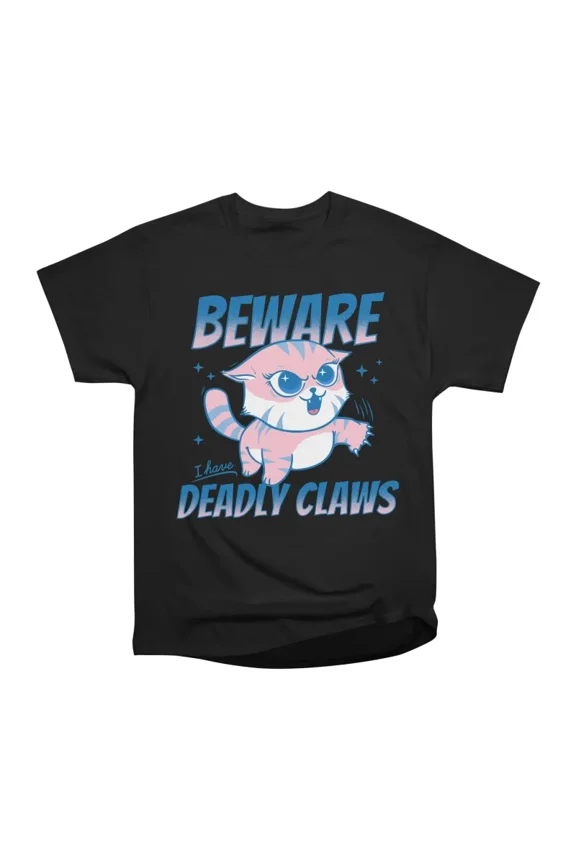 Beware I Have Deadly Claws T-Shirt Tee Gift For Him Merch For Her Apparel For Friend