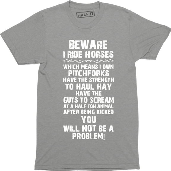 Beware I Ride Horse Which Means I Own Pitchforks Will Not Be A Problem Men's T-Shirt