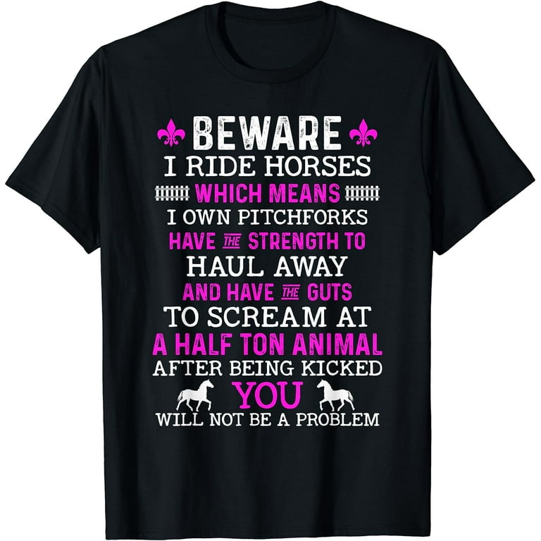 Beware I Ride Horses T Shirt Horse Lover Girls Riding Racing Beware I Ride Horses T Shirt Horse Lover Girls Riding Racing