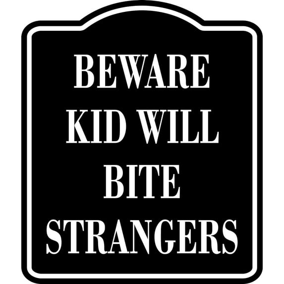 Beware Kid Will Bite Strangers BLACK Aluminum Composite Sign, 8.5"x10"