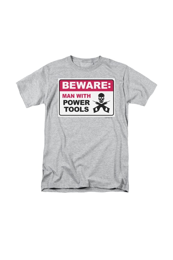 Beware Man With Power Tools Funny Joke Adult T-Shirt