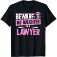 thumbnail image 1 of Beware My Daughter Is A Lawyer Attorney Law Advocate T-Shirt, 1 of 2