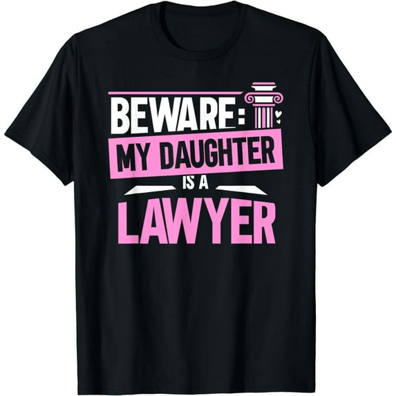 Beware My Daughter Is A Lawyer Attorney Law Advocate T-Shirt