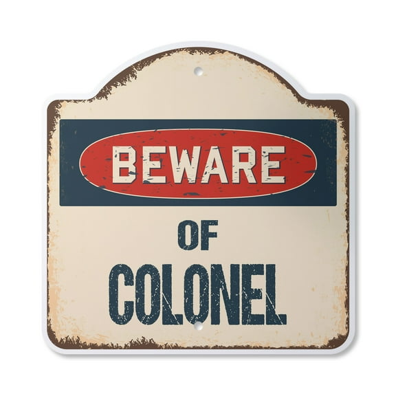 Beware Of Colonel 10” x 10” Sign | Indoor/Outdoor Plastic | SignMission Designer Classic Rust Wall Plaque Novelty Gift Funny Joke Gag Road Garage