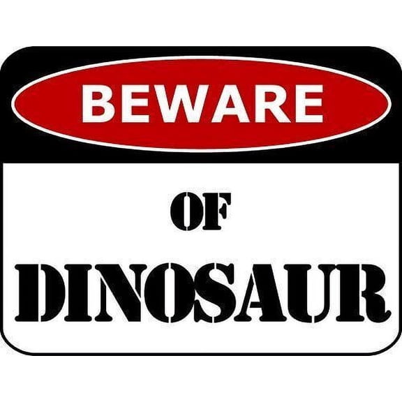 Beware Of Dinosaur Funny Metal Sign Size: 8 x 12 Inch
