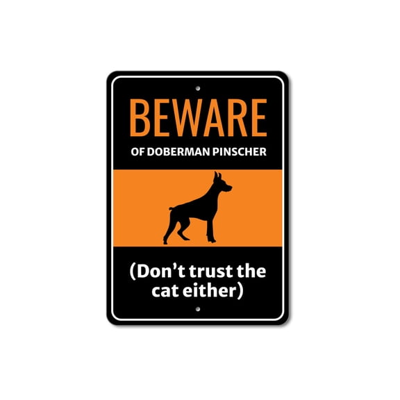 Beware Of Doberman Pinscher Dog Don't Trust Cat Either Aluminum Metal Decor Sign - 4x18 inches