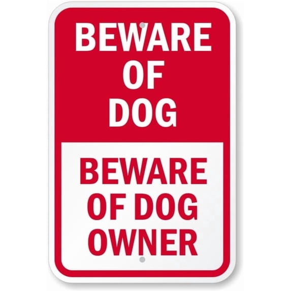 Beware Of Dog Owner Aluminum Weatherproof 8" x 12" Sign