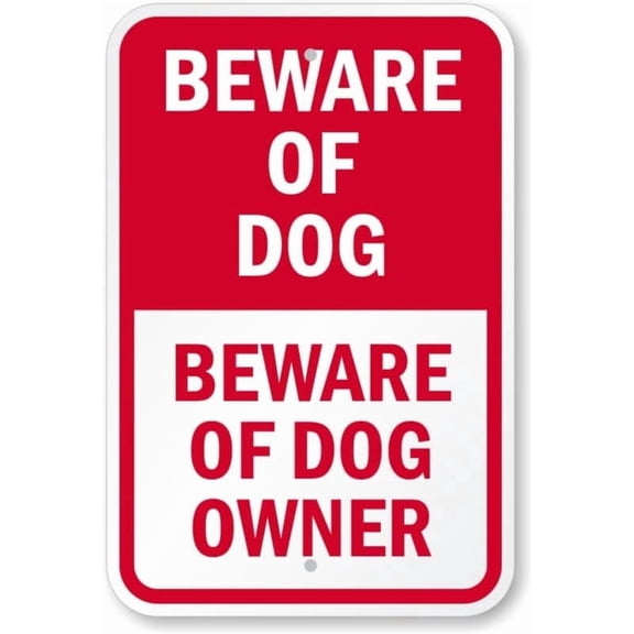 Beware Of Dog Owner Aluminum Weatherproof 8" x 12" Sign