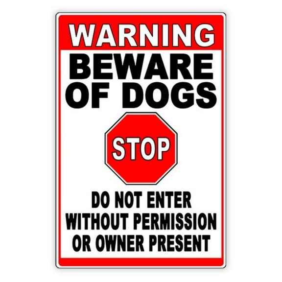 Beware Of Dogs Stop Do Not Enter Without Permission No Trespassing Metal Sign SIZE: 12" x 16"