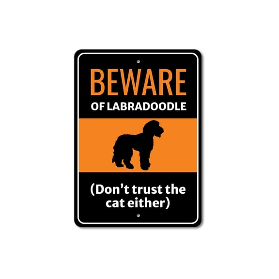 Beware Of Labradoodle Dog Don't Trust The Cat Either Aluminum Metal Decor Sign - 4x18 inches