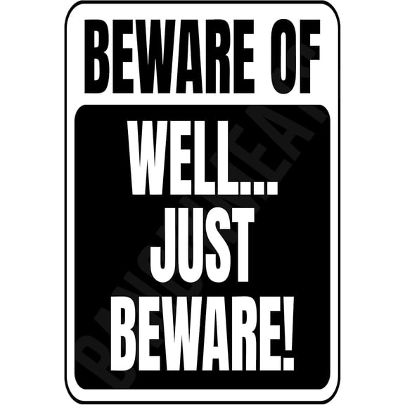 Beware Of Well Just Beware Funny Sign Weatherproof Aluminum 8" x 12"