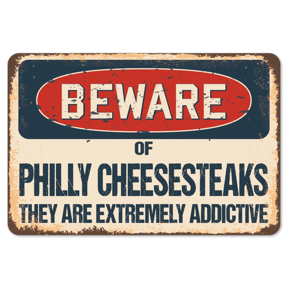 Beware Of Philly Cheesesteaks They Are Extremely Addictive Rustic Sign ...