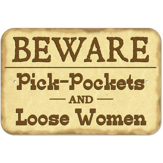 Beware Pick Pockets and Loose Women Sign