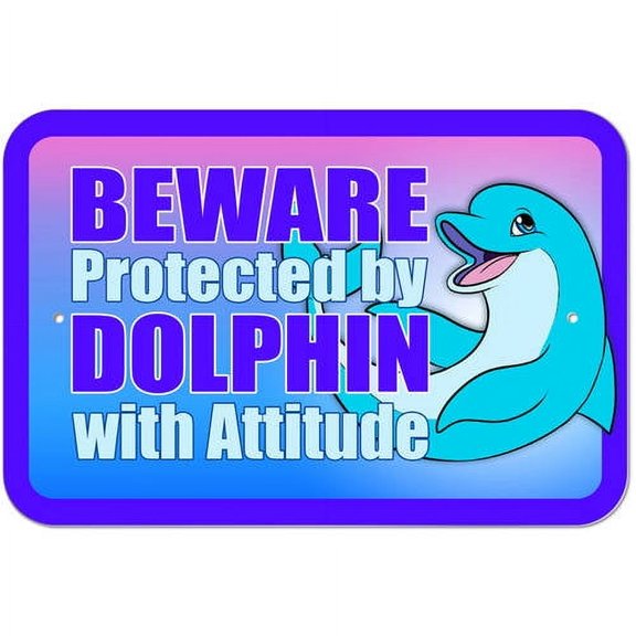 Beware Protected by Dolphin with Attitude Sign