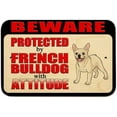 thumbnail image 1 of Beware Protected by French Bulldog with Attitude Sign, 1 of 1