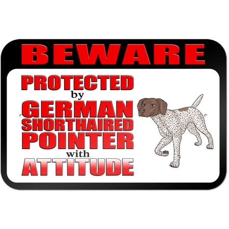 Beware Protected by German Shorthaired Pointer with Attitude Sign