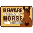 thumbnail image 1 of Beware Protected by Horse with Attitude Sign, 1 of 1