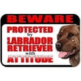 thumbnail image 1 of Beware Protected by Labrador Retriever with Attitude - Chocolate Lab Sign, 1 of 1