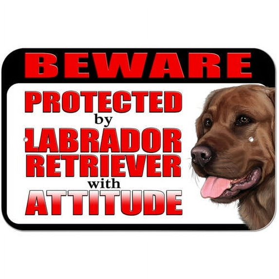 Beware Protected by Labrador Retriever with Attitude - Chocolate Lab Sign