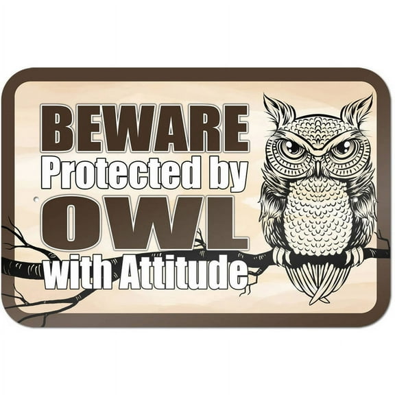 Beware Protected by Owl with Attitude Sign