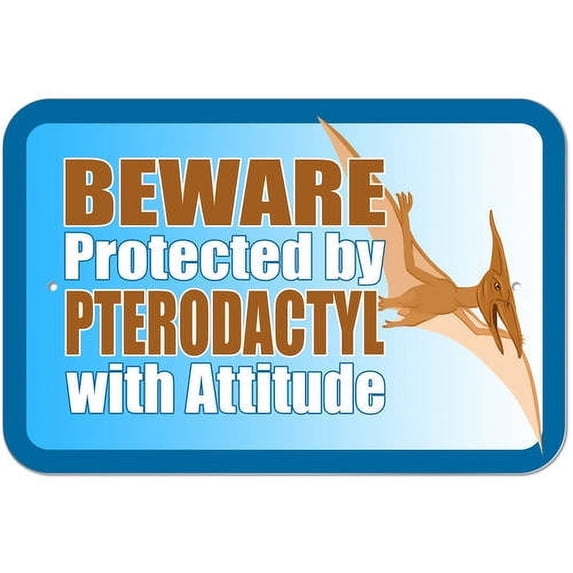 Beware Protected by Pterodactyl with Attitude Sign