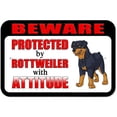 thumbnail image 1 of Beware Protected by Rottweiler with Attitude Sign, 1 of 1