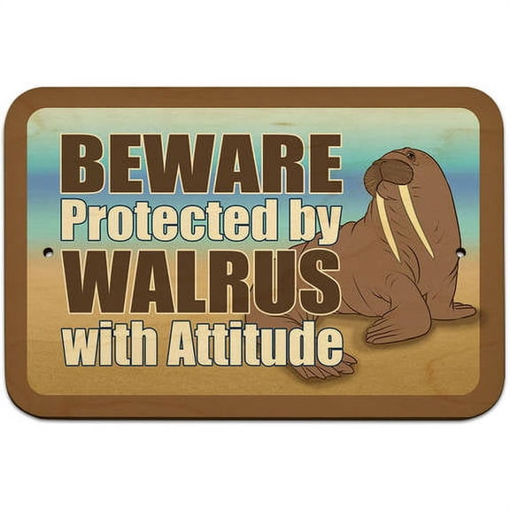 Beware Protected by Walrus with Attitude Sign