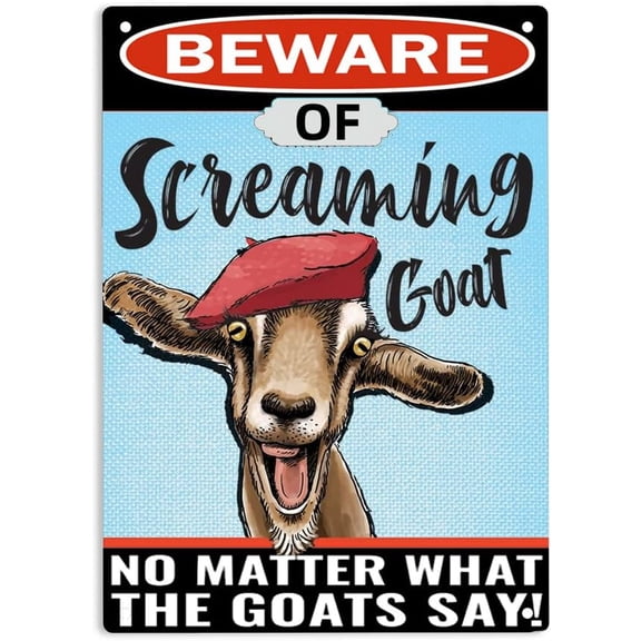 Beware of Screaming Goat No Matter What The Goats Say Sign Metal Tin Signs, Screaming Goat Poster for Home Office Farm Pasture Mountain Man Cave Wall Decor Plaque Sign 12x8inch