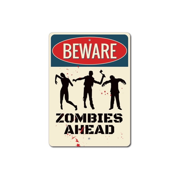 Beware Sign, Zombies Ahead Sign, Zombies Decor, Zombie Sign, Zombie Decor, Zombie Lover Sign, Zombie Fanatic Aluminum Sign - 10x14 inches