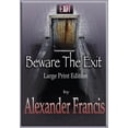 thumbnail image 1 of Beware The Exit: Large Print Edition, (Paperback), 1 of 1