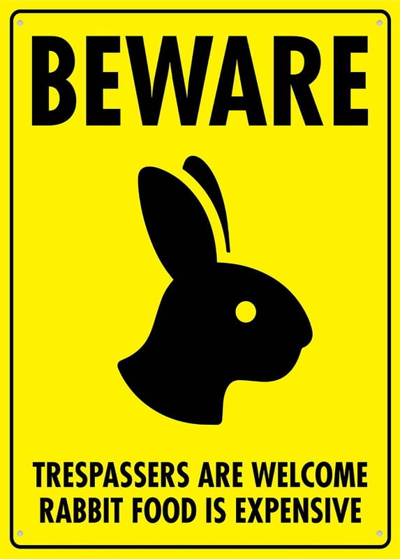 Beware Trespassers Are Welcome Rabbit Food Is Expensive Sign Aluminum ...