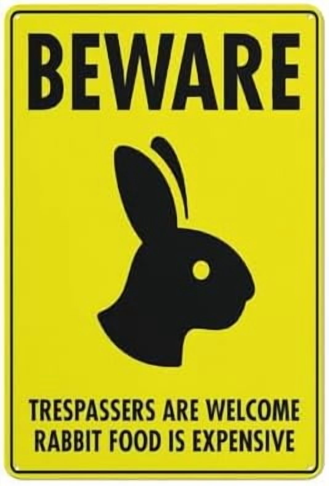 Beware Trespassers Are Welcome Rabbit Food Is Expensive Sign For House ...