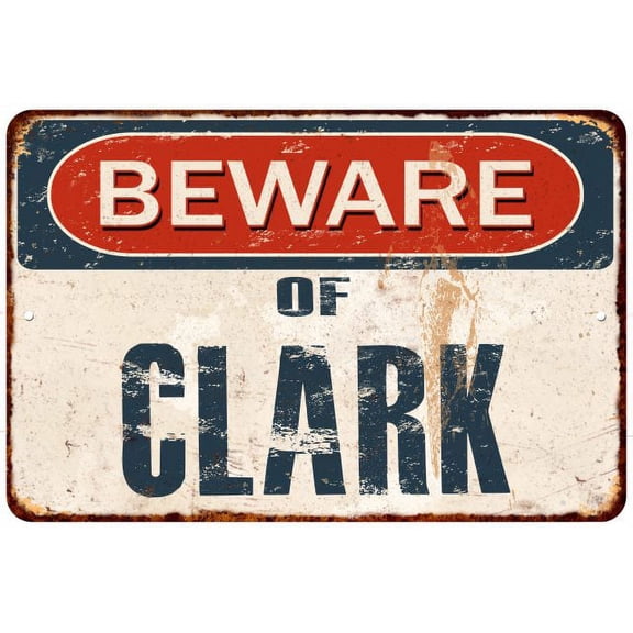 Beware of CLARK Metal Sign Rusty Wall Decor 8x12 108120041304