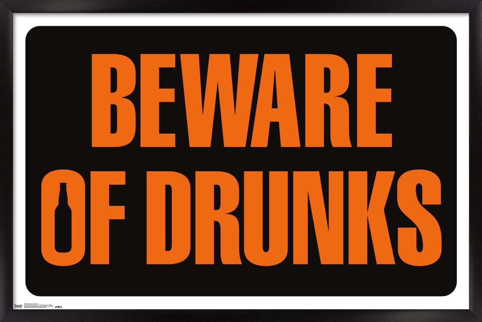 Beware of Drunks Wall Poster, 14.725" x 22.375", Framed