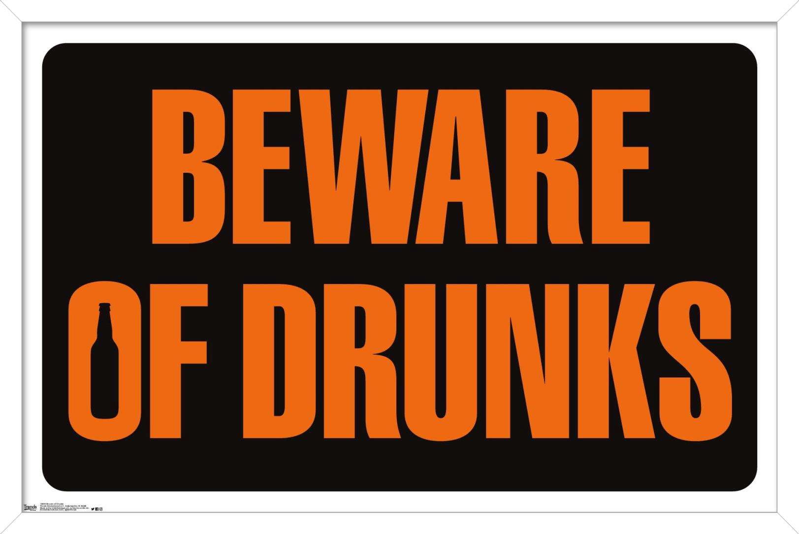 Beware of Drunks Wall Poster, 14.725" x 22.375", Framed