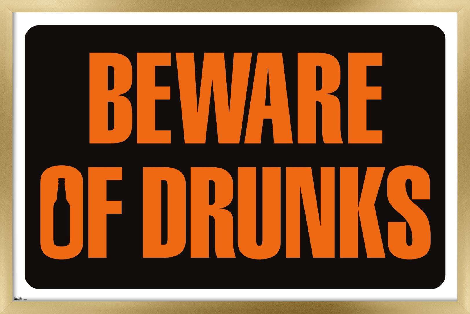 Beware of Drunks Wall Poster, 22.375" x 34", Framed