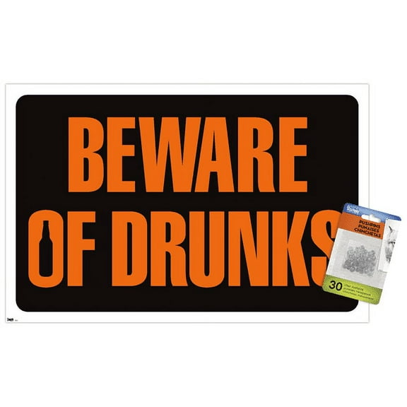 Beware of Drunks Wall Poster with Push Pins, 14.725" x 22.375"