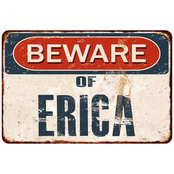 Beware of ERICA Metal Sign Rusty Wall Decor 8x12 108120041388