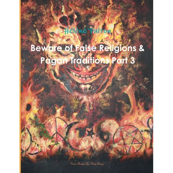 Beware of False Religions & Pagan Traditions Part 3, (Paperback)
