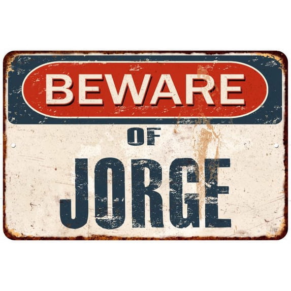 Beware of JORGE Metal Sign Rusty Wall Decor 8x12 108120041268