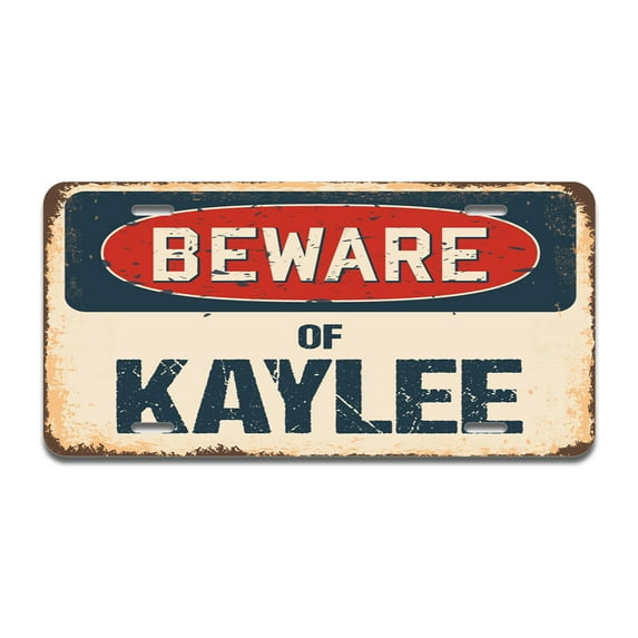 Beware of Kaylee Aluminum License Plate| License Plate 12" X 6" Fits Any Car, Truck, SUV, RV, or Trailer | Made in The USA