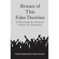 thumbnail image 1 of Beware of This False Doctrine: Of Reciting the Sinners' Prayer for Salvation (Paperback), 1 of 1